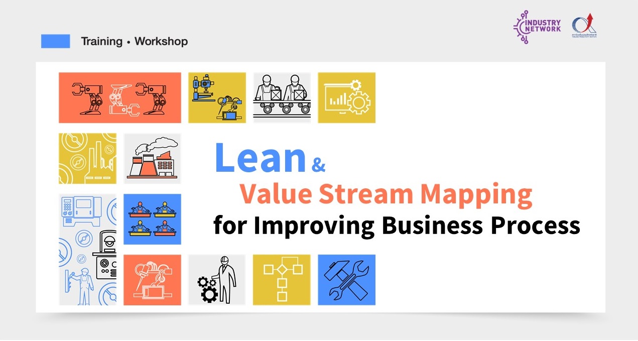 เรียนรู้และฝึกปฏิบัติในหลักสูตร Lean & Value Stream Mapping for Improving Business Process