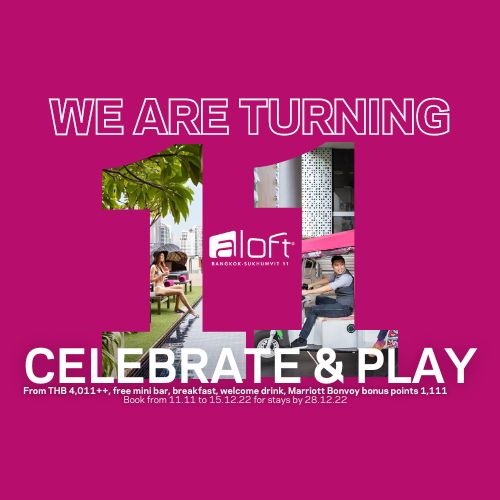 ท่องเที่ยว - อลอฟท์ กรุงเทพ เปิดตัวโปรโมชั่นพิเศษฉลองครบรอบ 11 ปี ?CELEBRATE & PLAY?